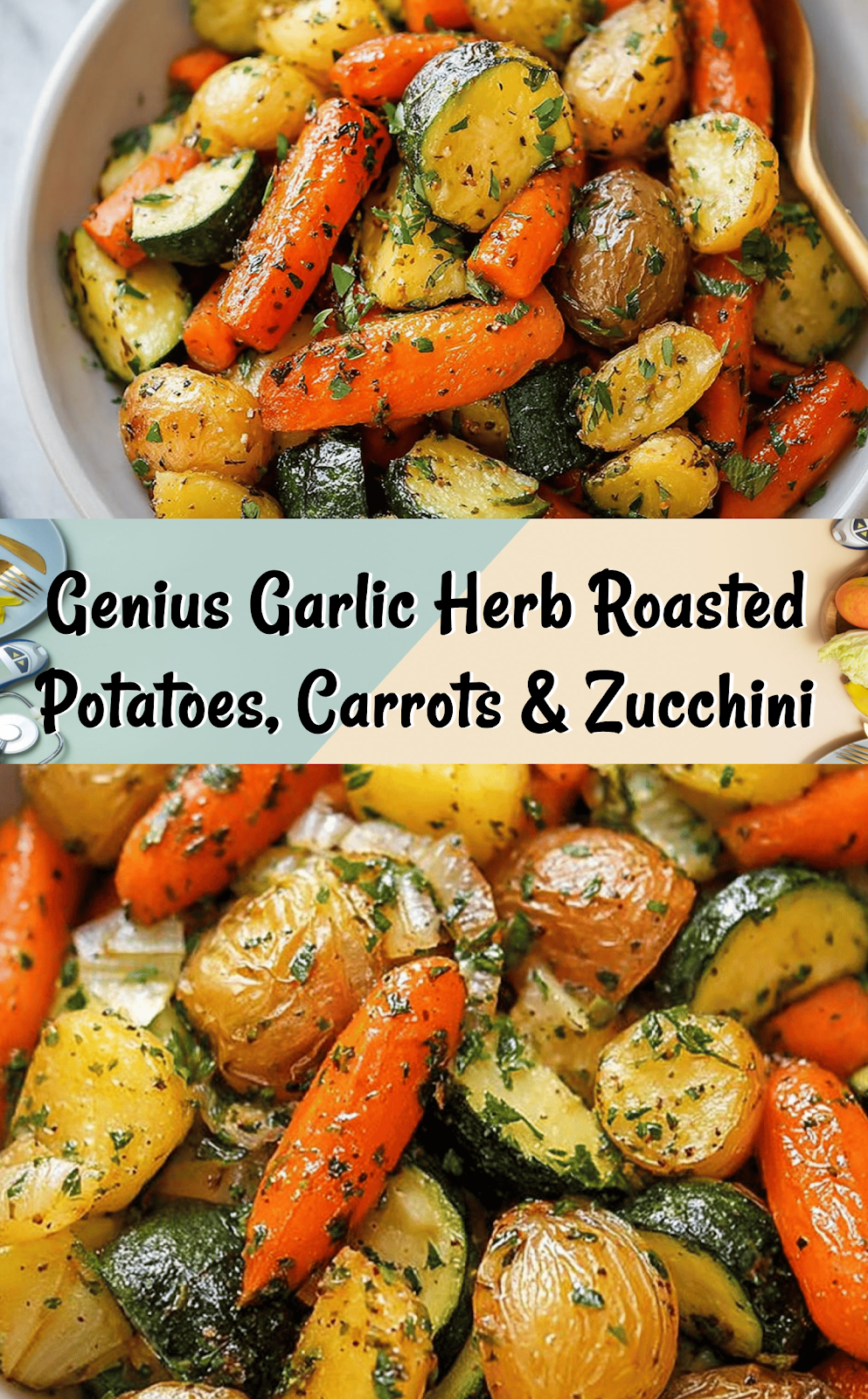 Garlic Herb Roasted Potatoes Carrots and Zucchini
