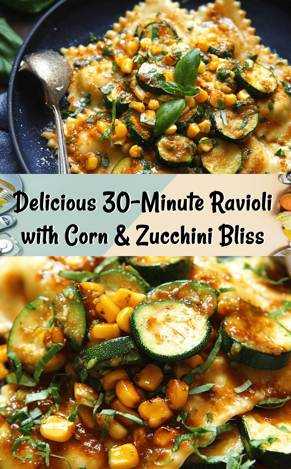 30-Minute Ravioli with Corn, Zucchini, and Garlic Butter Sauce