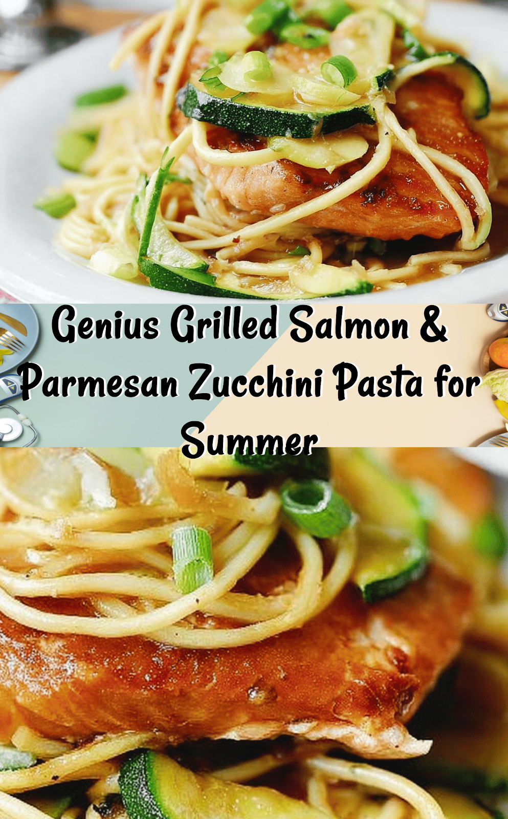 Grilled Salmon and Parmesan Zucchini Pasta
