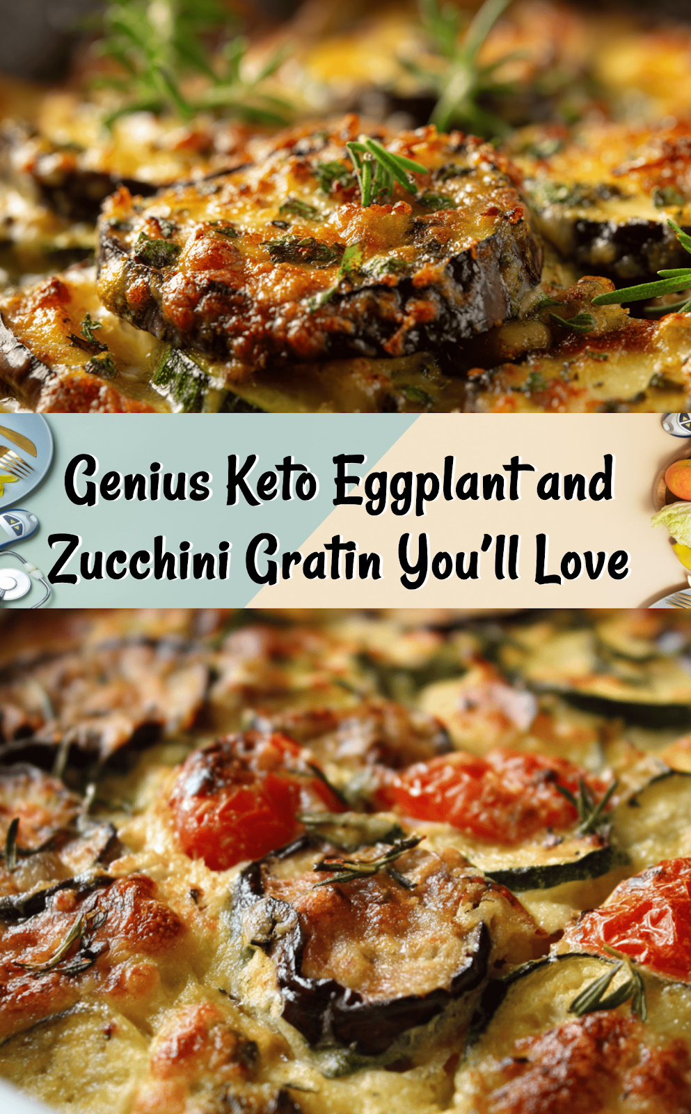 Keto Eggplant and Zucchini Gratin