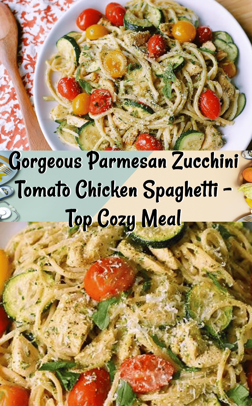Parmesan Zucchini Tomato Chicken Spaghetti