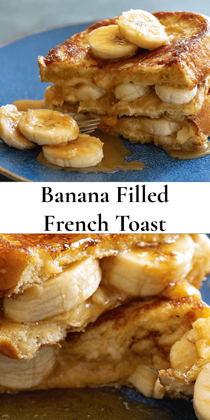 Banana Stuffed French Toast